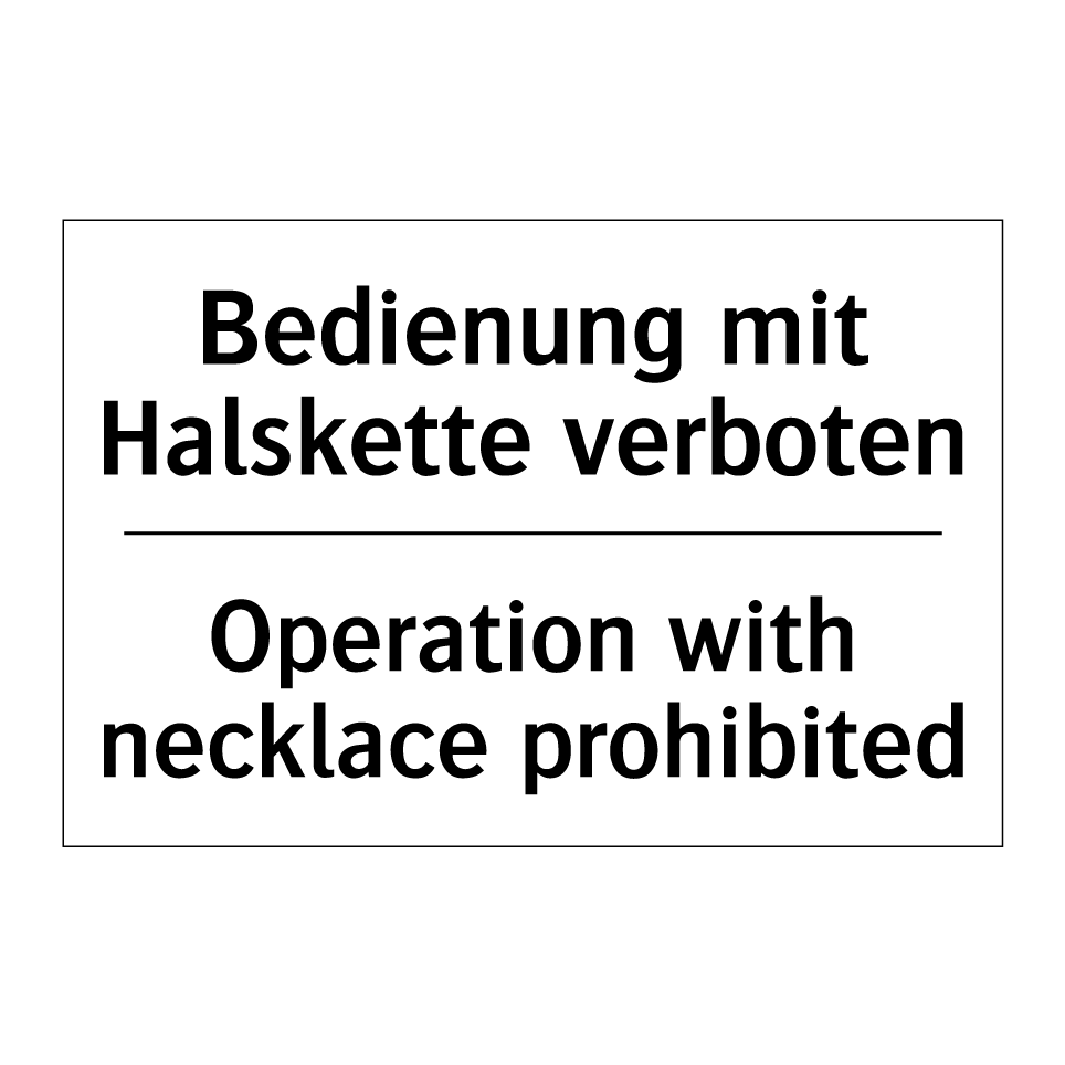 Bedienung mit Halskette verboten/.../ - Operation with necklace prohibited/.../