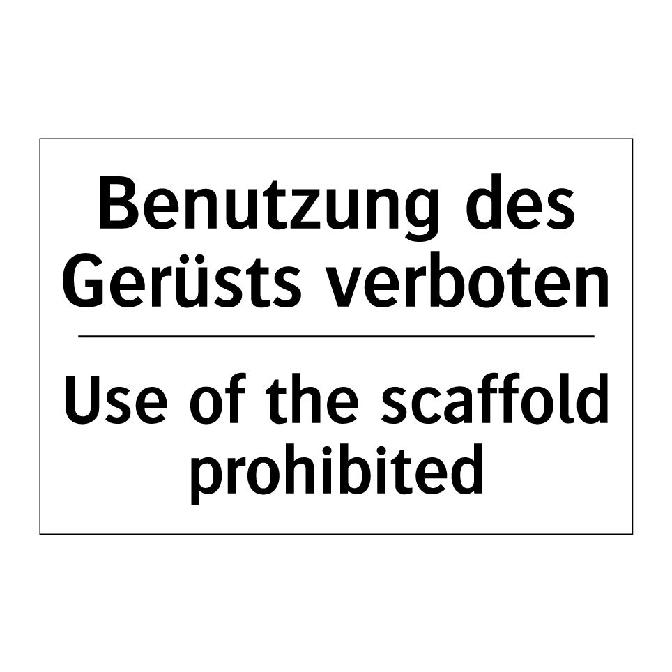 Benutzung des Gerüsts verboten - Use of the scaffold prohibited