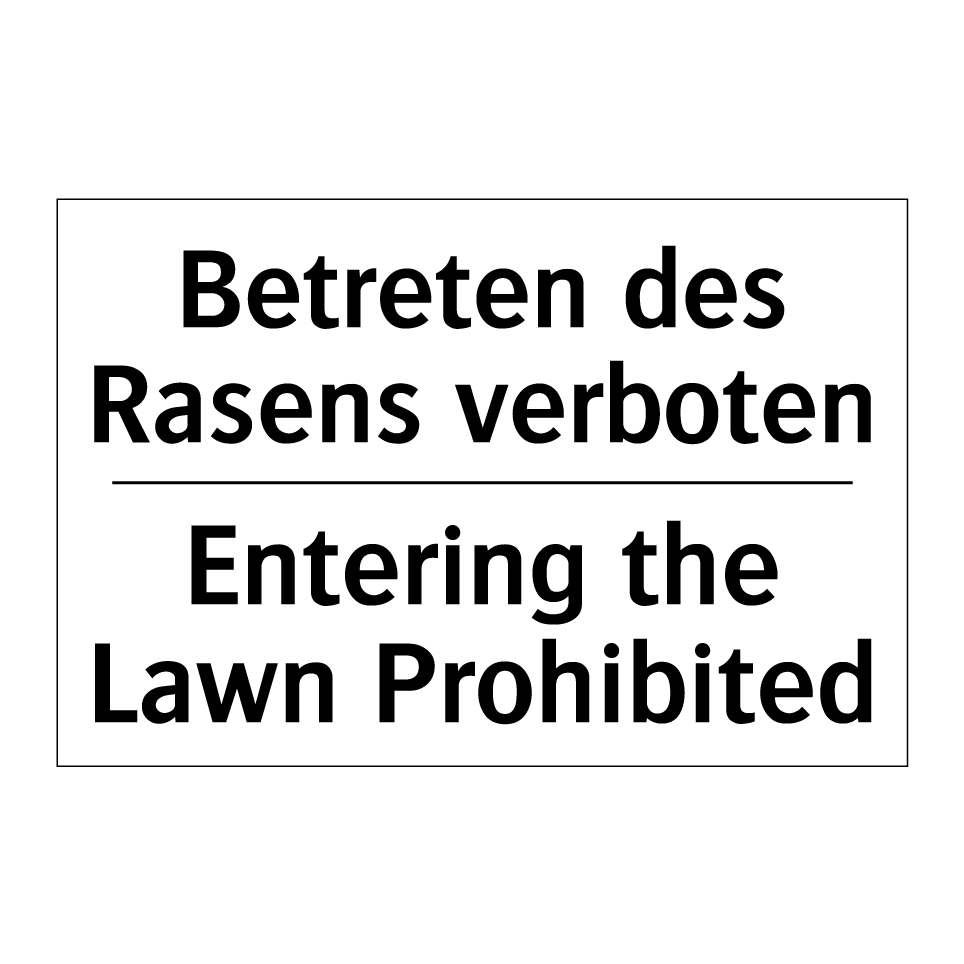 Betreten des Rasens verboten - Entering the Lawn Prohibited