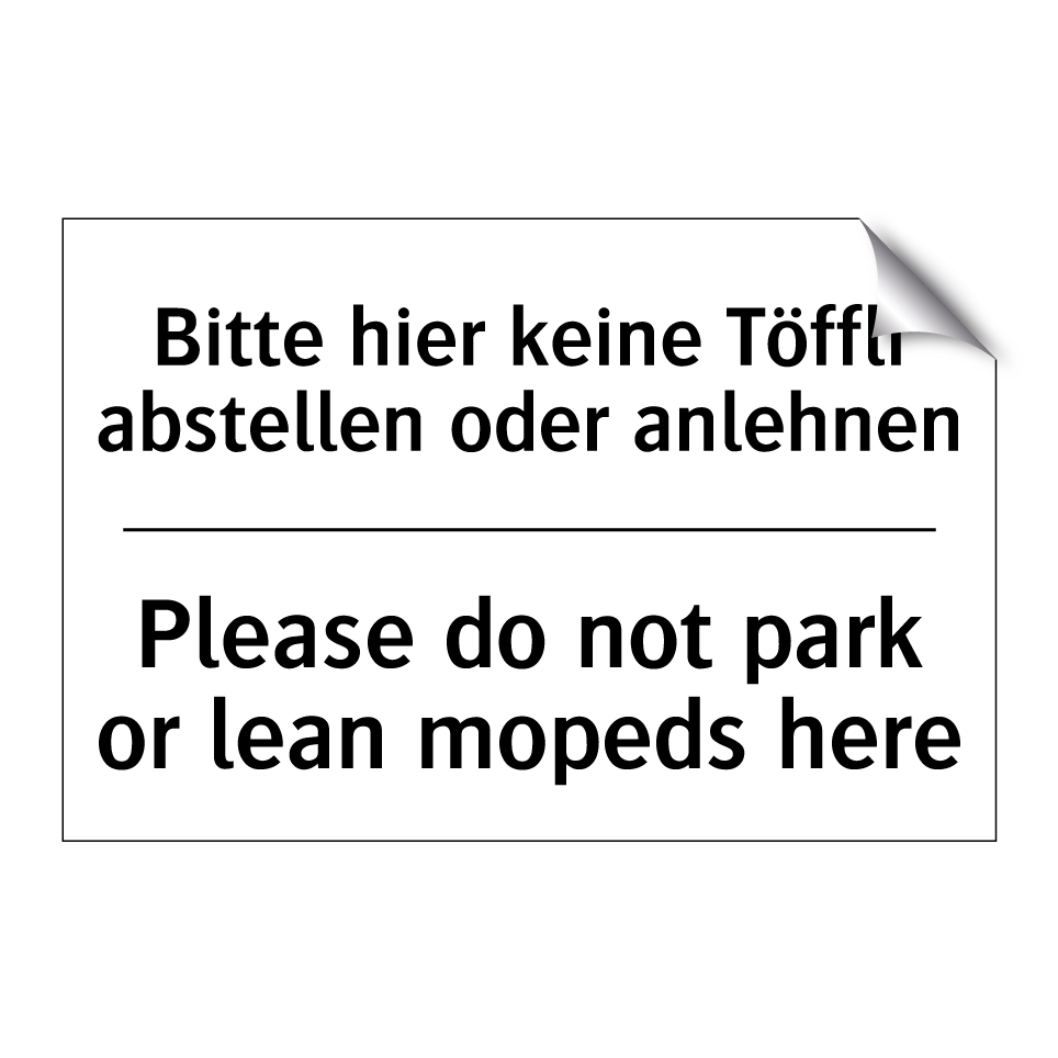 Bitte hier keine Töffli abstellen /.../ - Please do not park or lean mopeds /.../