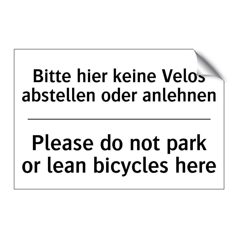Bitte hier keine Velos abstellen /.../ - Please do not park or lean bicycles /.../