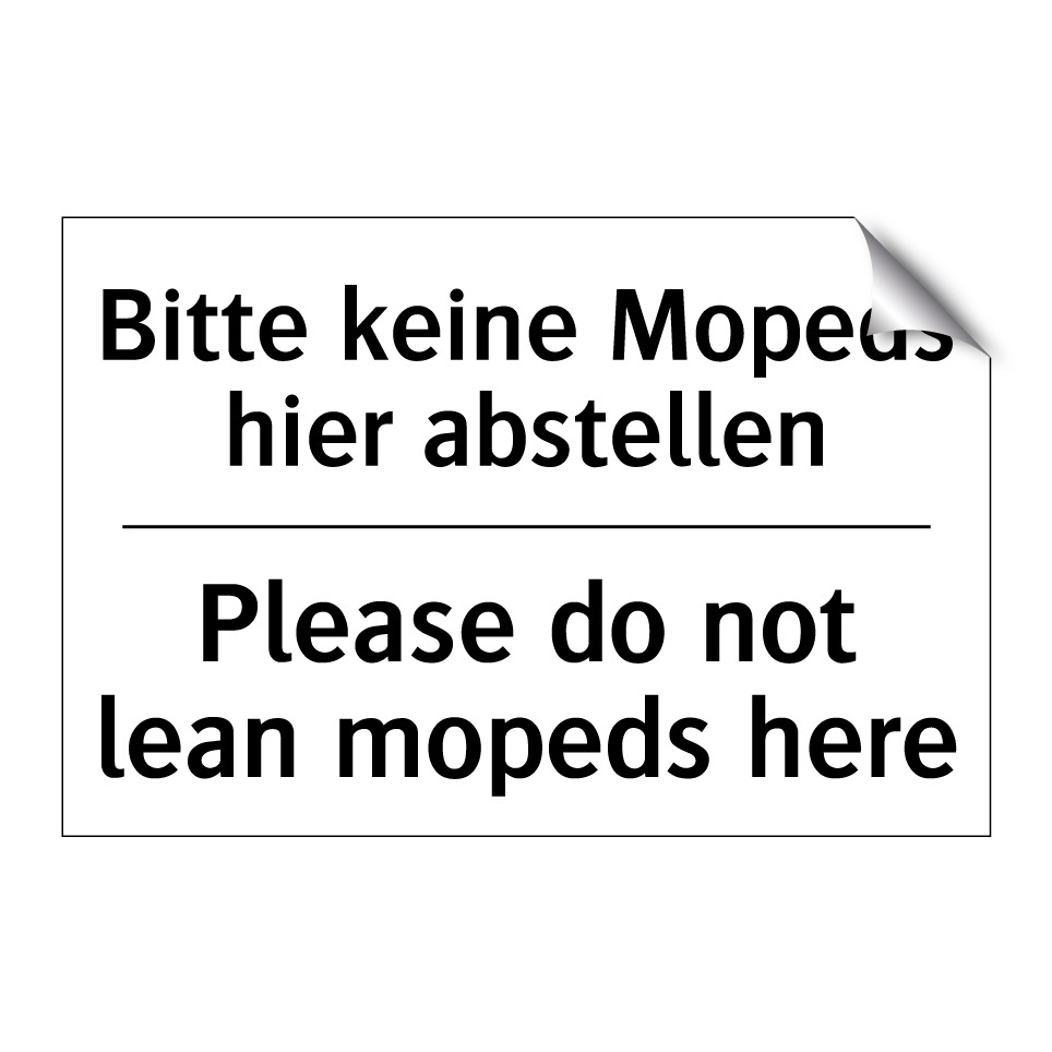 Bitte keine Mopeds hier abstellen/.../ - Please do not lean mopeds here