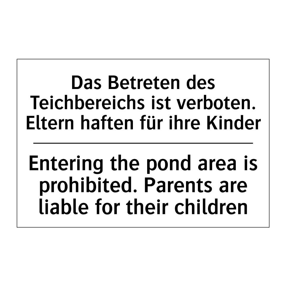 Das Betreten des Teichbereichs /.../ - Entering the pond area is prohibited. /.../