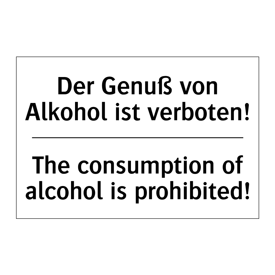 Der Genuß von Alkohol ist verboten!/.../ - The consumption of alcohol is /.../