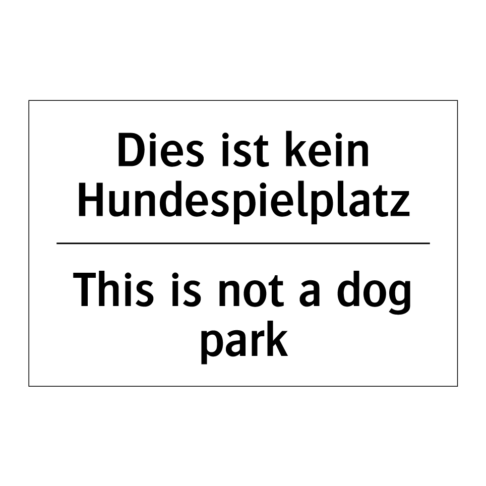 Dies ist kein Hundespielplatz - This is not a dog park
