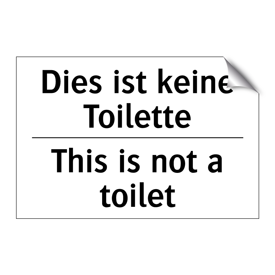 Dies ist keine Toilette - This is not a toilet