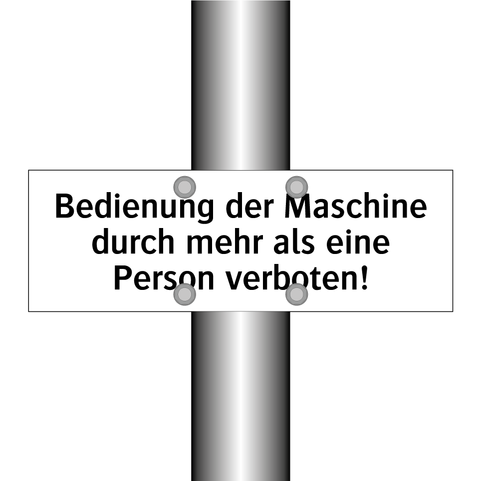 Bedienung der Maschine durch mehr als eine Person verboten!