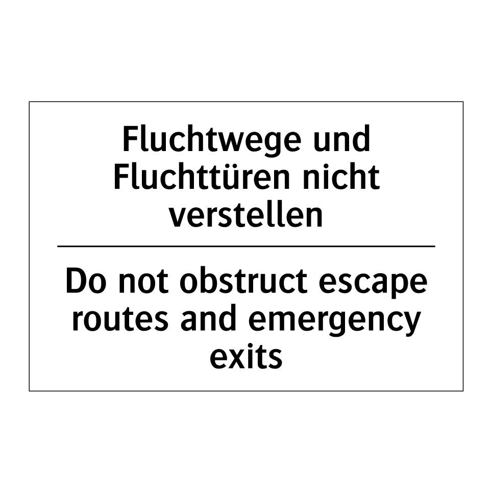 Fluchtwege und Fluchttüren nicht /.../ - Do not obstruct escape routes /.../