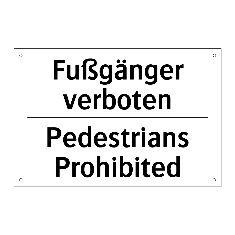 Fußgänger verboten - Pedestrians Prohibited