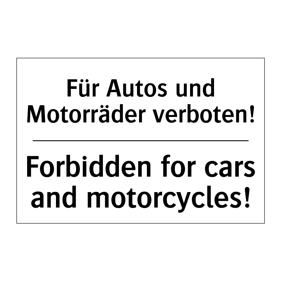 Für Autos und Motorräder verboten!/.../ - Forbidden for cars and motorcycles!/.../