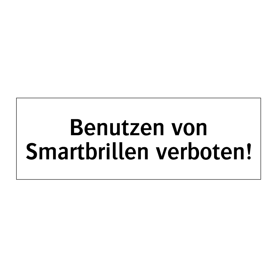 Benutzen von Smartbrillen verboten!