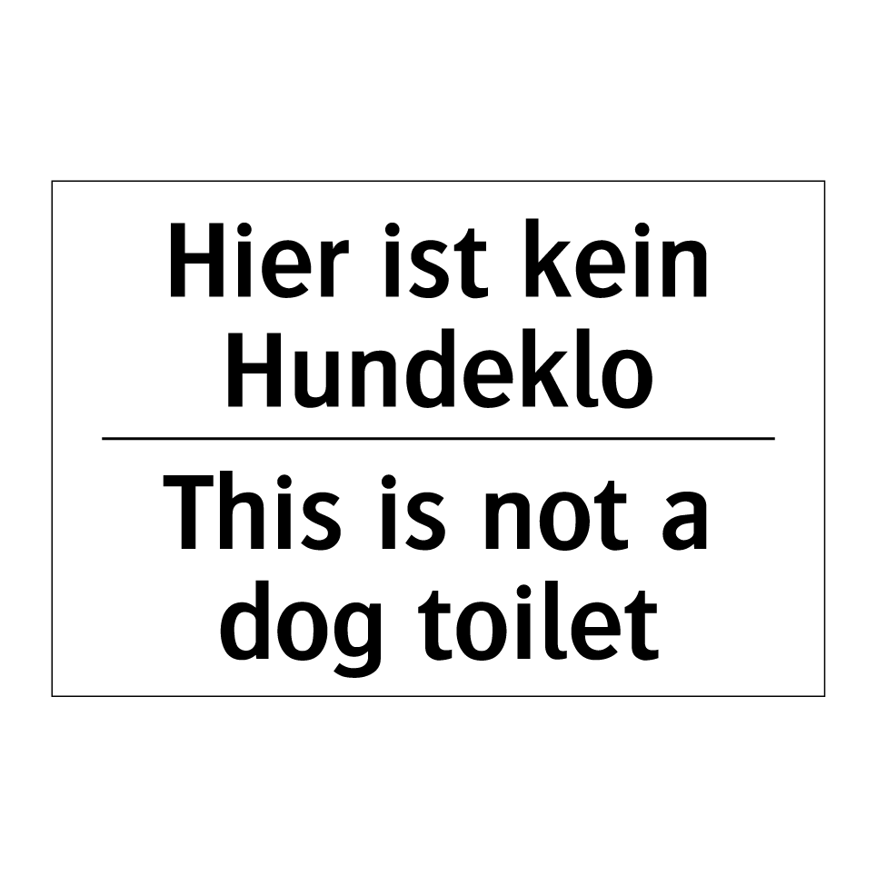 Hier ist kein Hundeklo - This is not a dog toilet