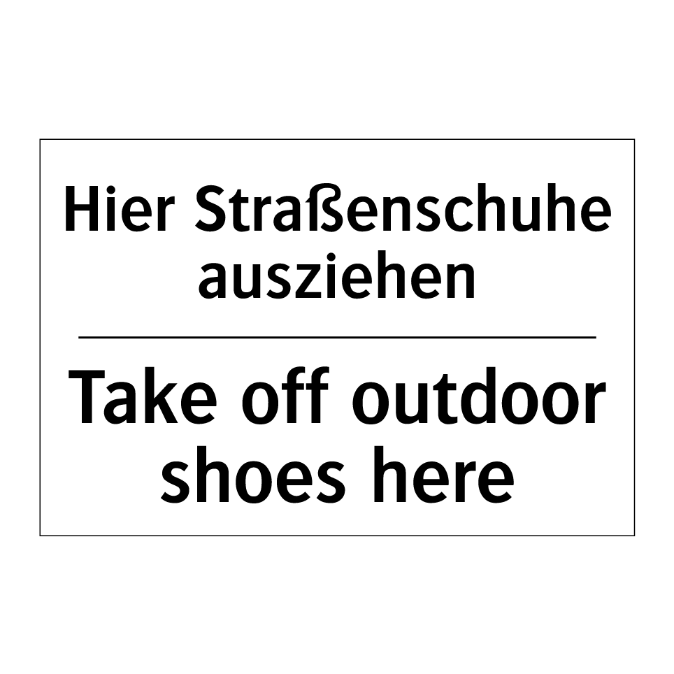 Hier Straßenschuhe ausziehen - Take off outdoor shoes here