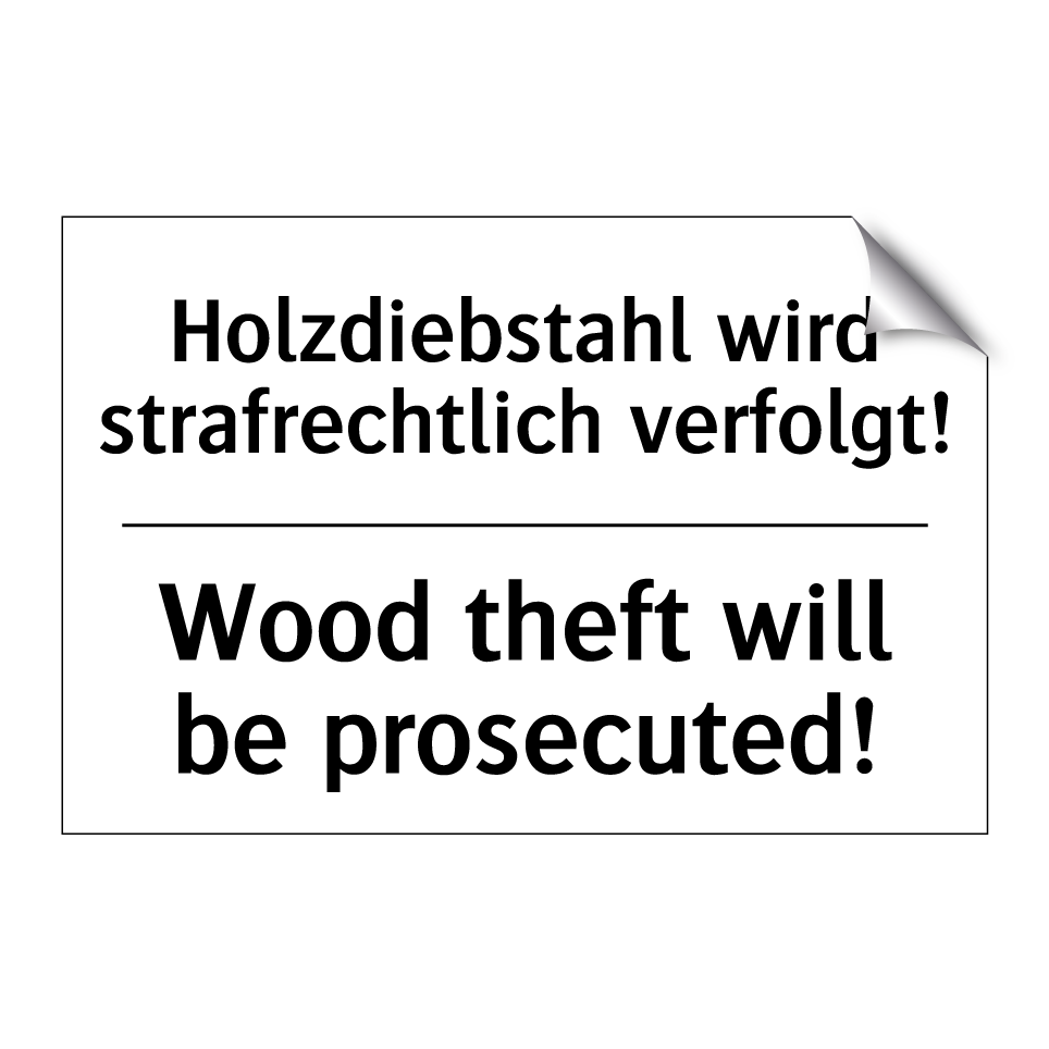 Holzdiebstahl wird strafrechtlich /.../ - Wood theft will be prosecuted!