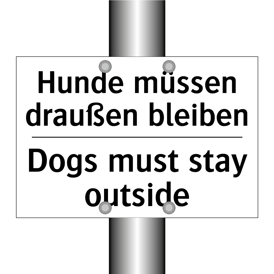 Hunde müssen draußen bleiben - Dogs must stay outside