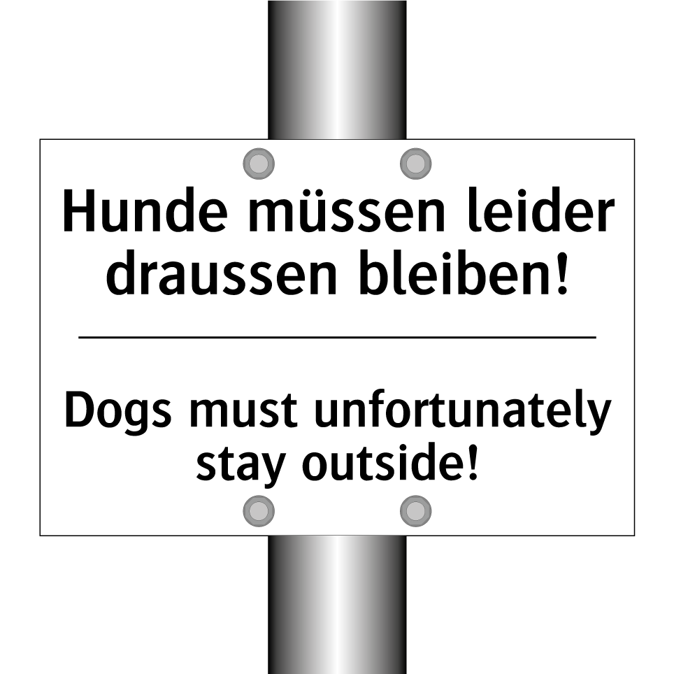 Hunde müssen leider draussen bleiben!/.../ - Dogs must unfortunately stay outside!/.../