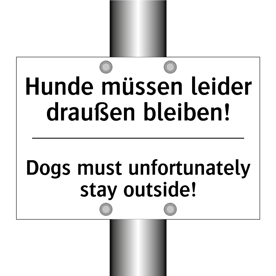 Hunde müssen leider draußen bleiben!/.../ - Dogs must unfortunately stay outside!/.../