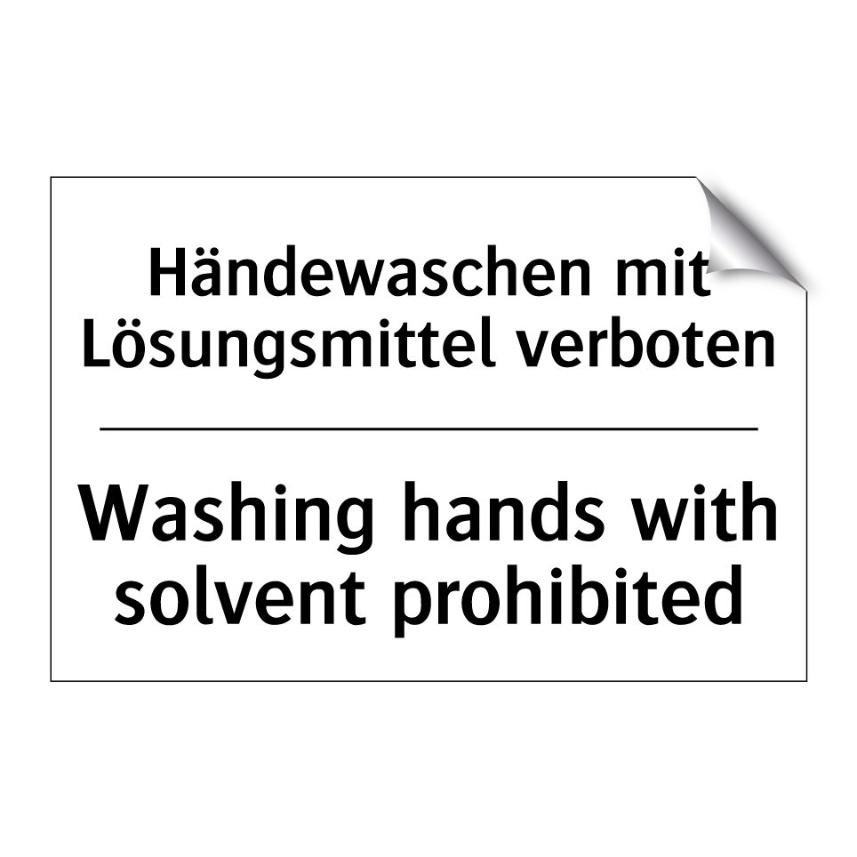 Händewaschen mit Lösungsmittel /.../ - Washing hands with solvent prohibited/.../