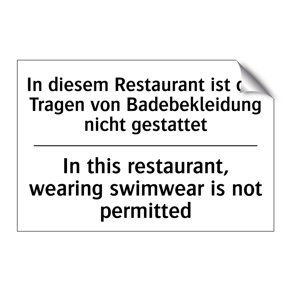 In diesem Restaurant ist das Tragen /.../ - In this restaurant, wearing swimwear /.../