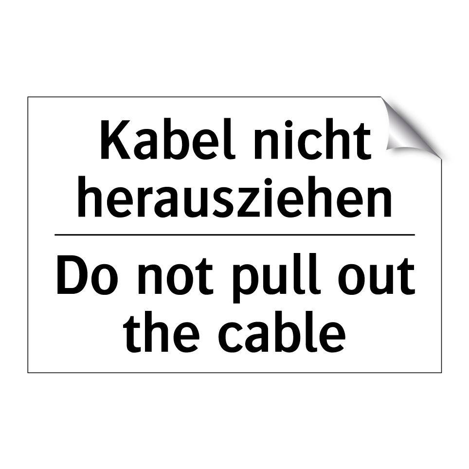 Kabel nicht herausziehen - Do not pull out the cable