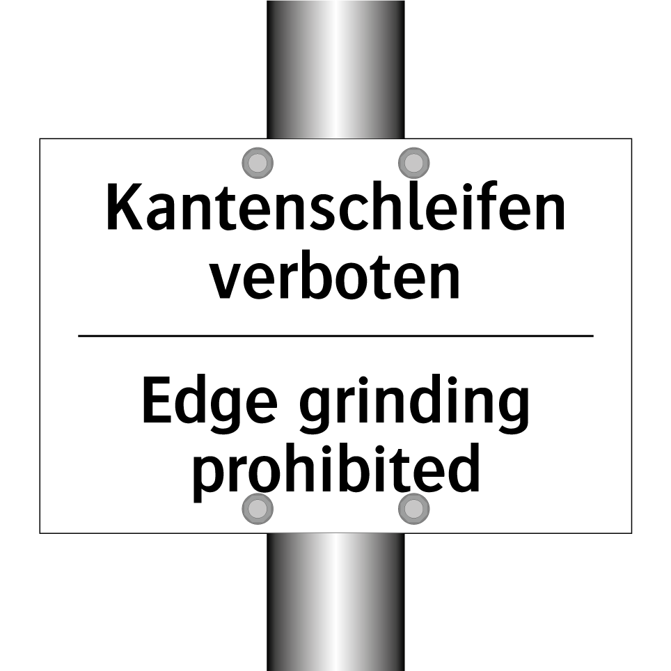 Kantenschleifen verboten - Edge grinding prohibited