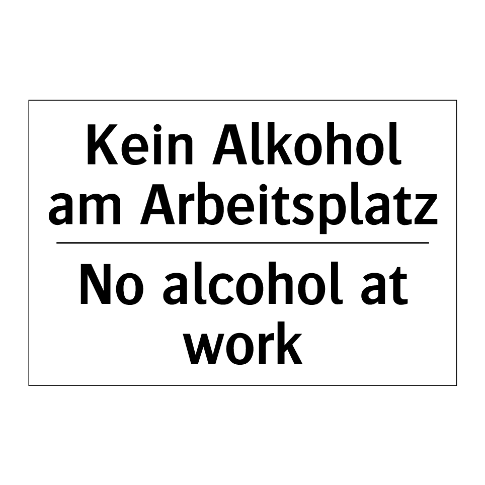 Kein Alkohol am Arbeitsplatz - No alcohol at work
