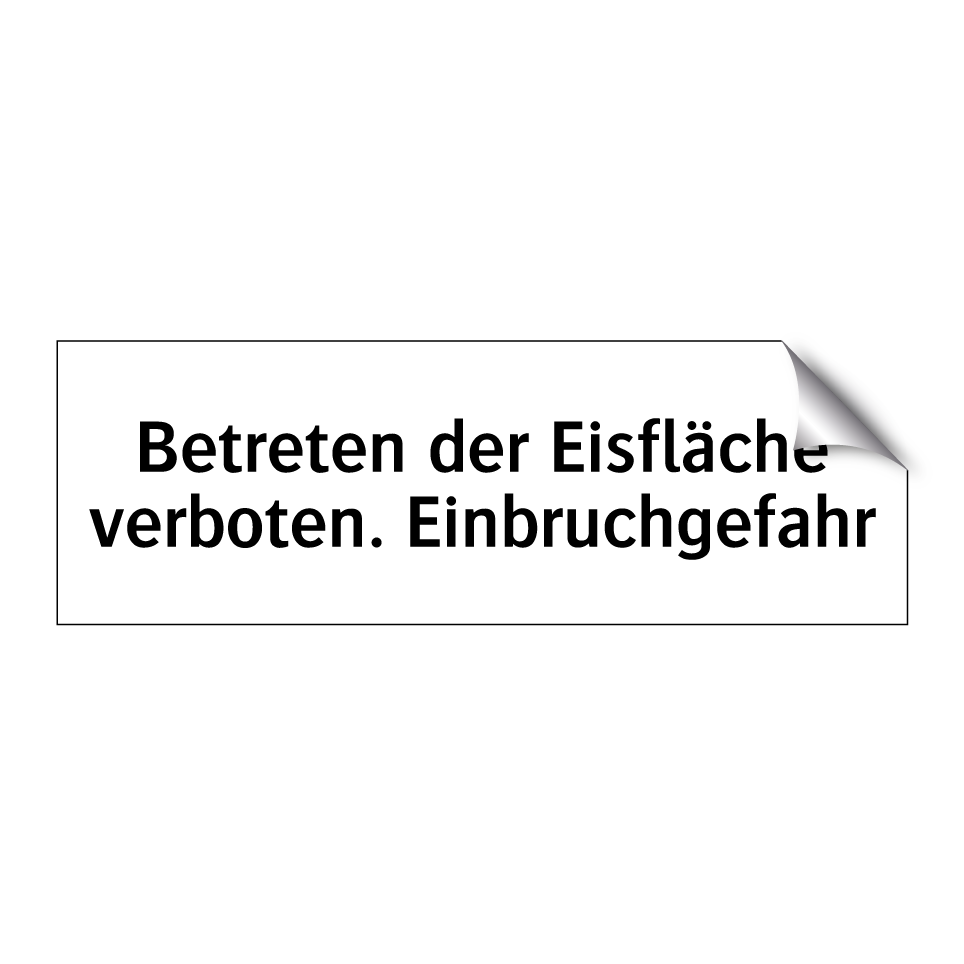 Betreten der Eisfläche verboten. Einbruchgefahr