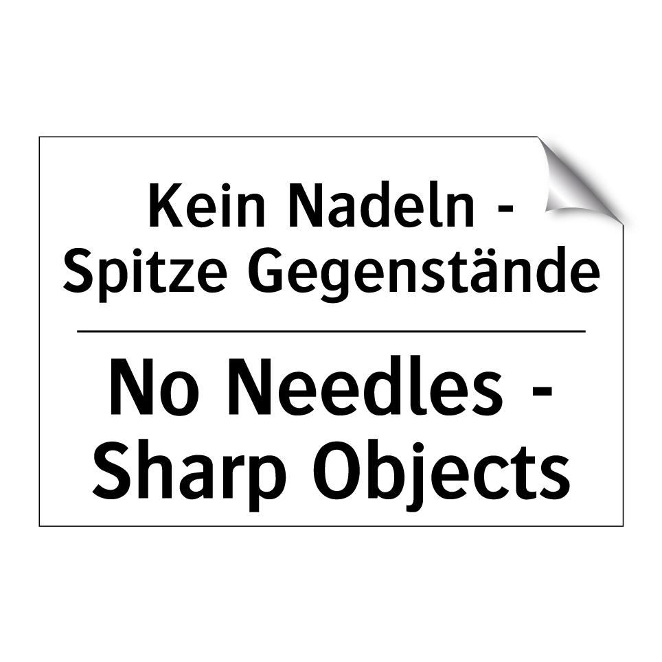 Kein Nadeln - Spitze Gegenstände/.../ - No Needles - Sharp Objects
