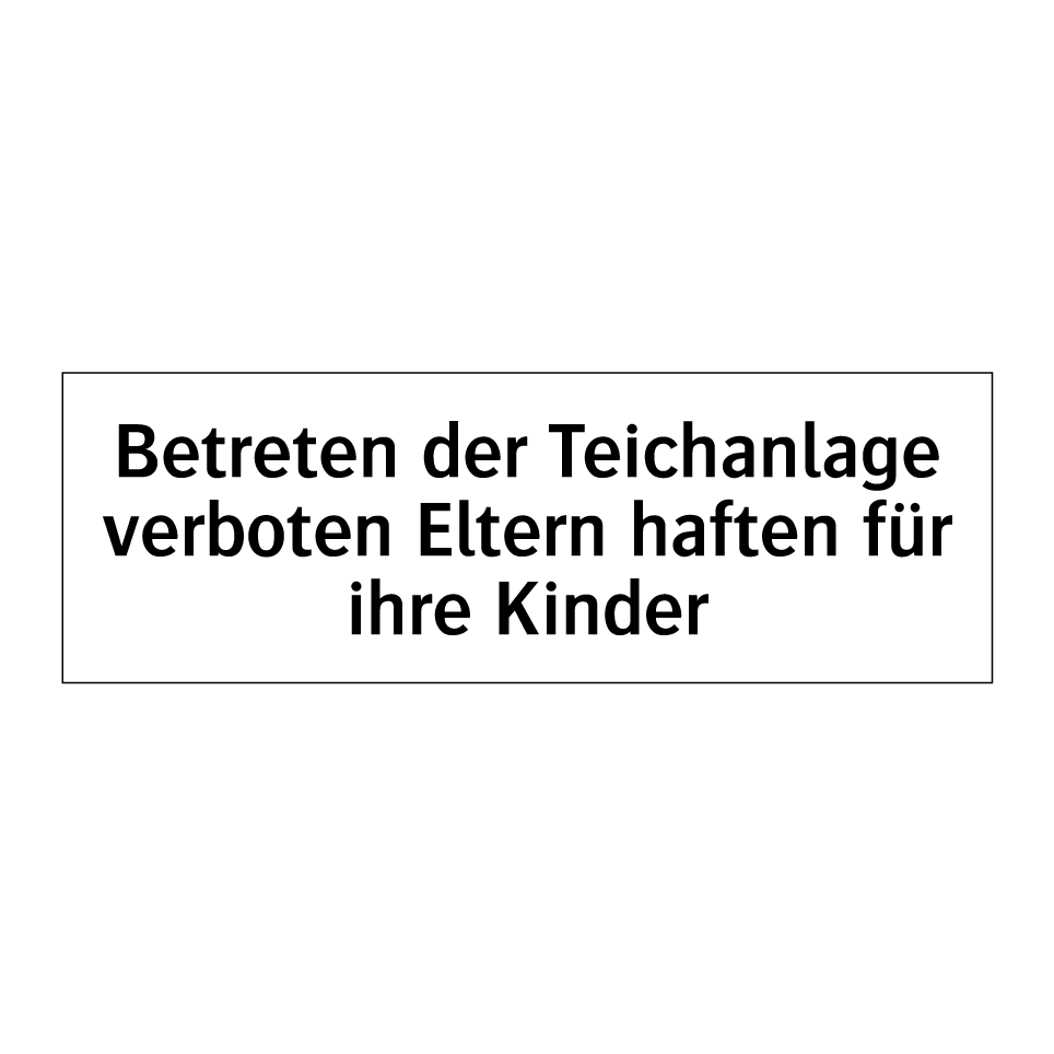 Betreten der Teichanlage verboten Eltern haften für ihre Kinder