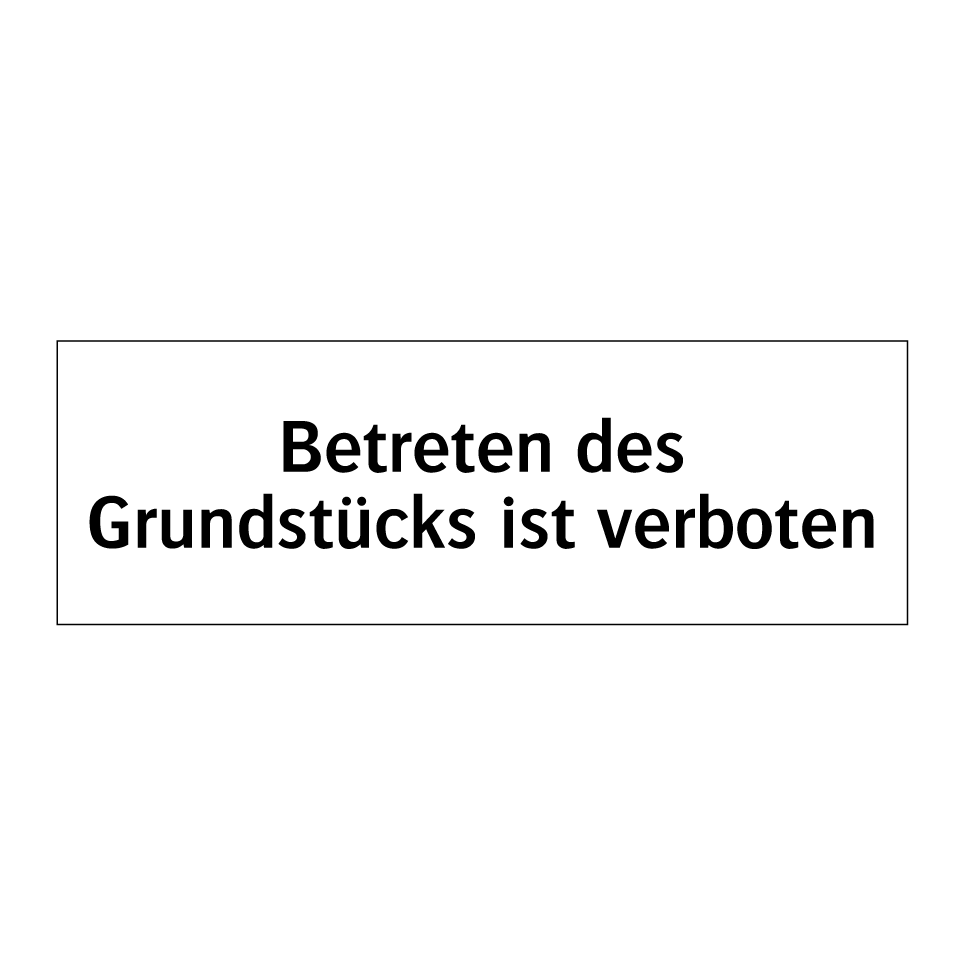 Betreten des Grundstücks ist verboten
