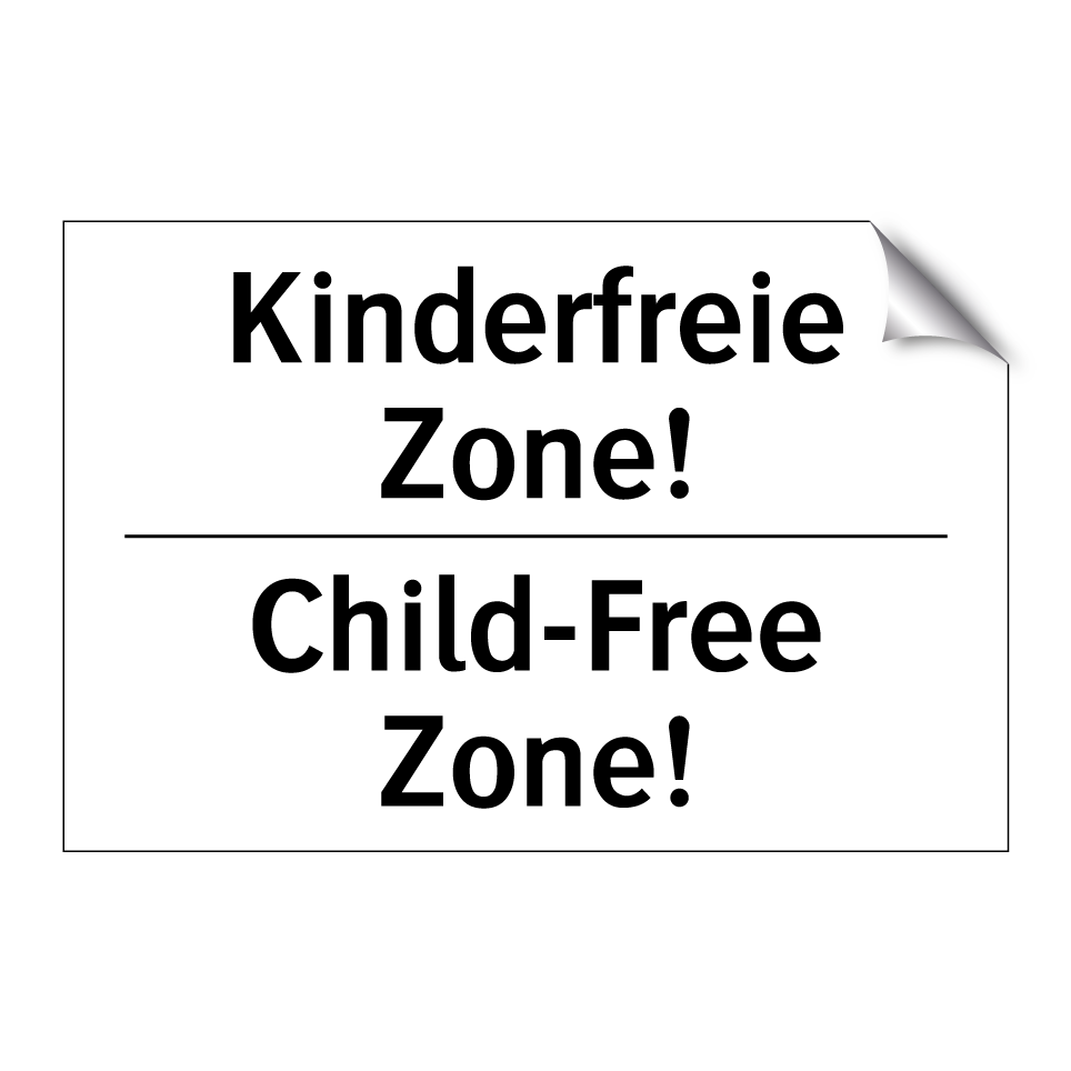 Kinderfreie Zone! - Child-Free Zone!