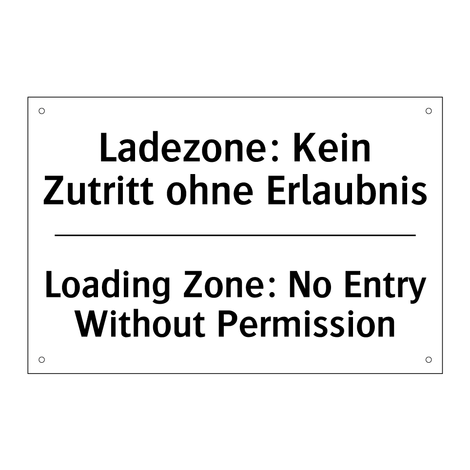Ladezone: Kein Zutritt ohne Erlaubnis/.../ - Loading Zone: No Entry Without /.../