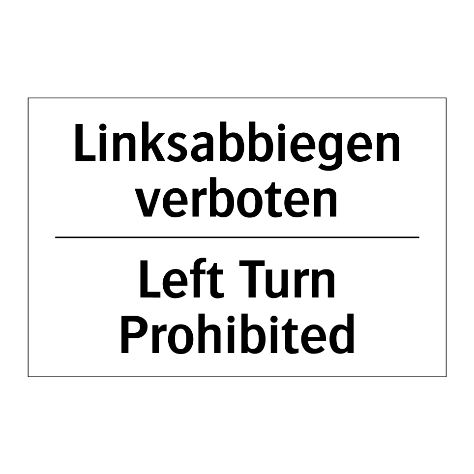 Linksabbiegen verboten - Left Turn Prohibited