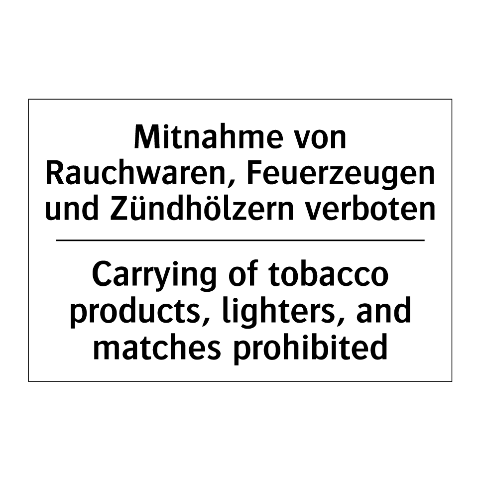 Mitnahme von Rauchwaren, Feuerzeugen /.../ - Carrying of tobacco products, /.../
