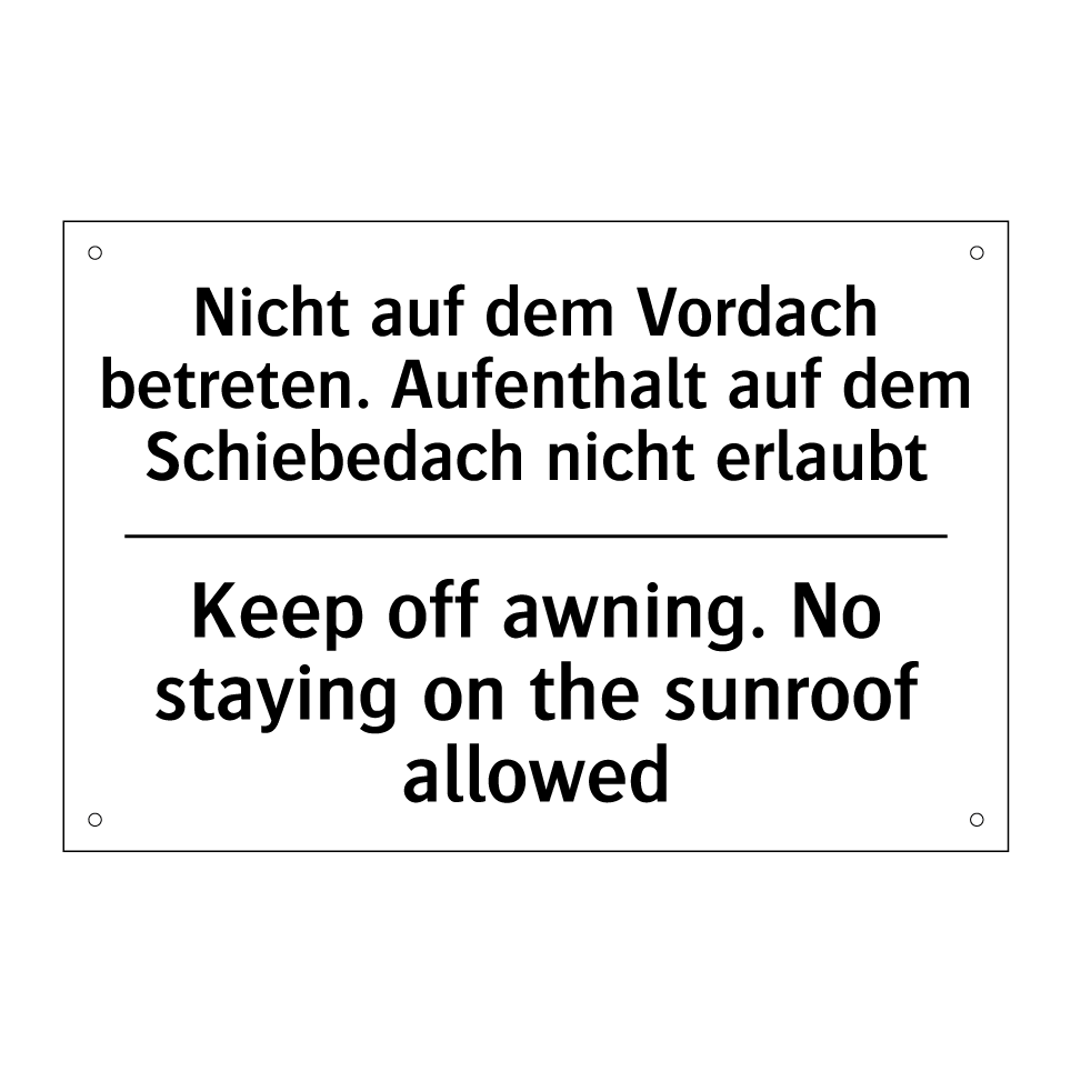 Nicht auf dem Vordach betreten. /.../ - Keep off awning. No staying on /.../
