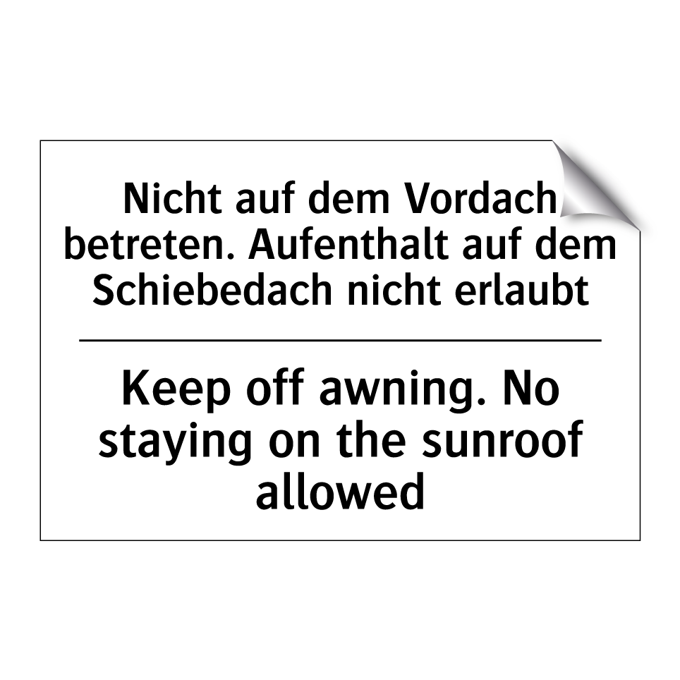 Nicht auf dem Vordach betreten. /.../ - Keep off awning. No staying on /.../