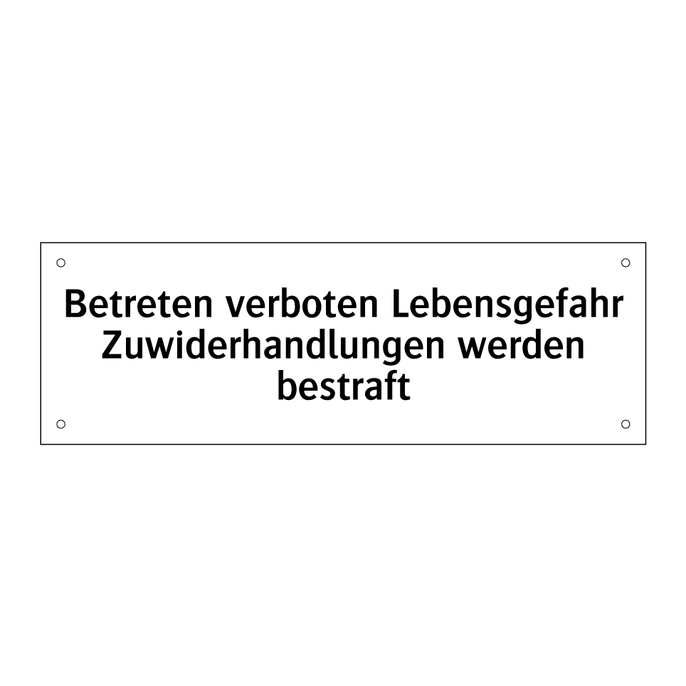 Betreten verboten Lebensgefahr Zuwiderhandlungen werden bestraft