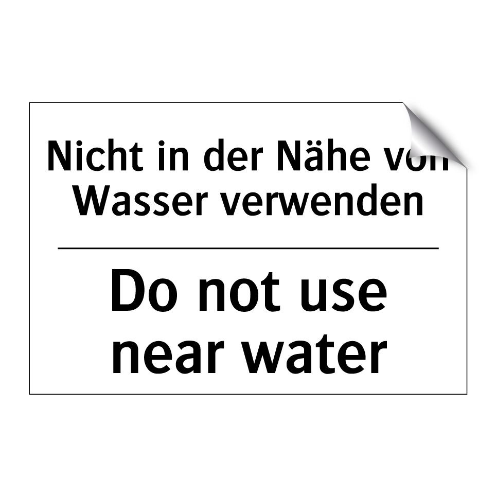 Nicht in der Nähe von Wasser verwenden/.../ - Do not use near water