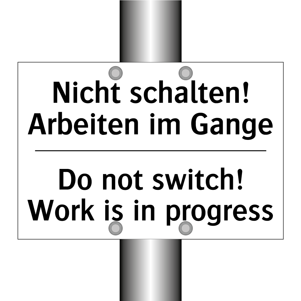 Nicht schalten! Arbeiten im Gange/.../ - Do not switch! Work is in progress/.../