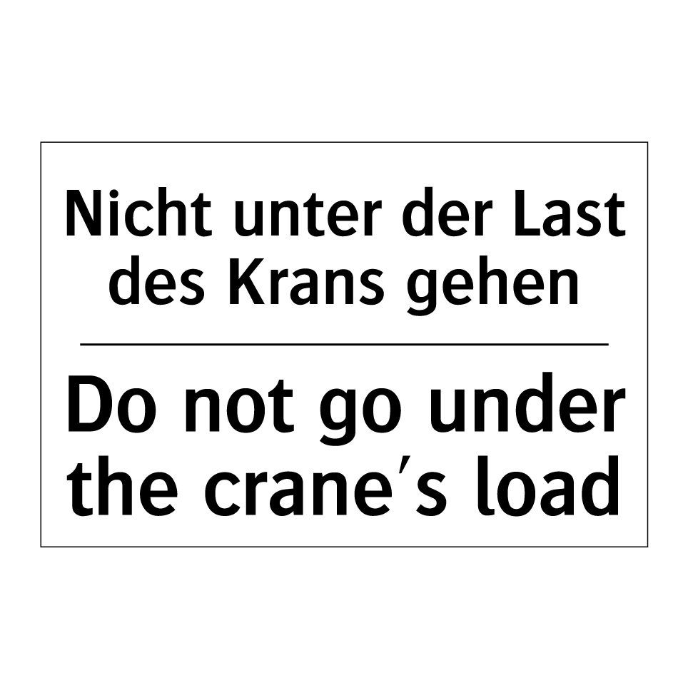 Nicht unter der Last des Krans /.../ - Do not go under the crane's load/.../