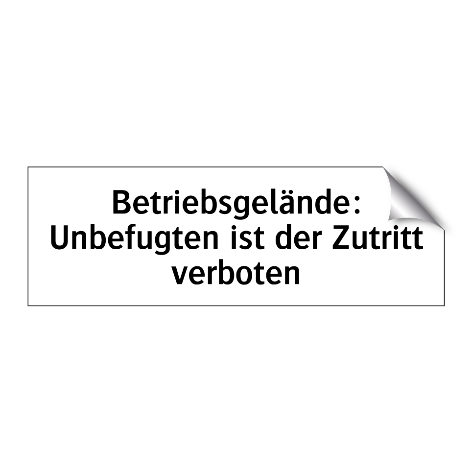 Betriebsgelände: Unbefugten ist der Zutritt verboten