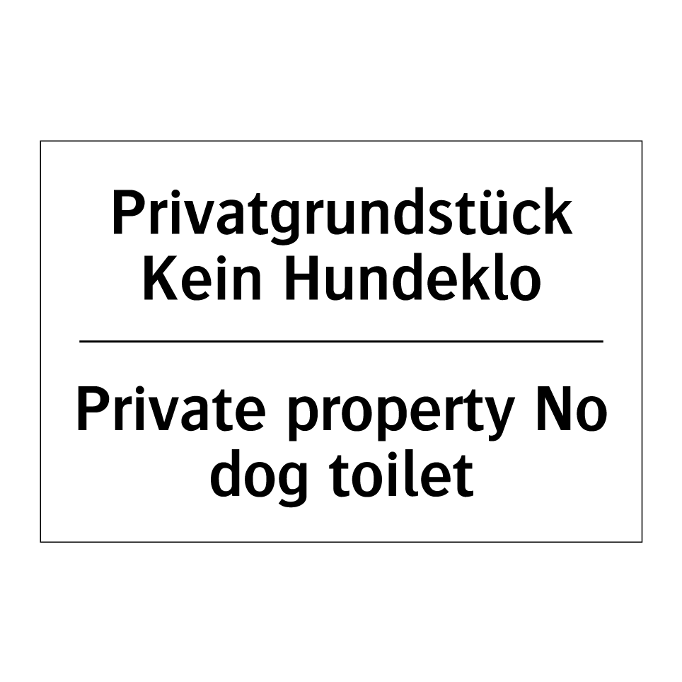 Privatgrundstück Kein Hundeklo - Private property No dog toilet