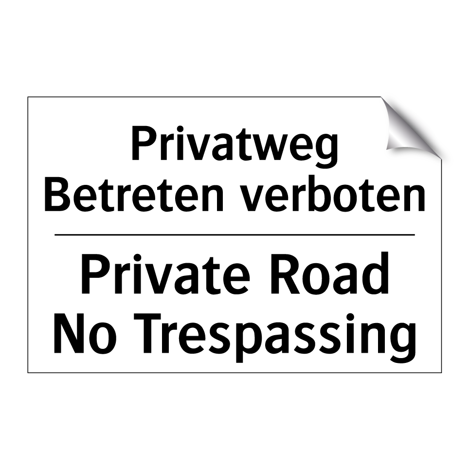Privatweg Betreten verboten - Private Road No Trespassing