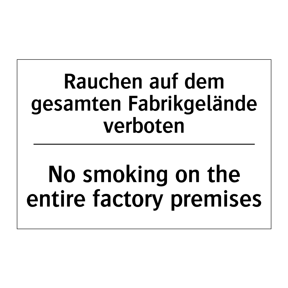 Rauchen auf dem gesamten Fabrikgelände /.../ - No smoking on the entire factory /.../