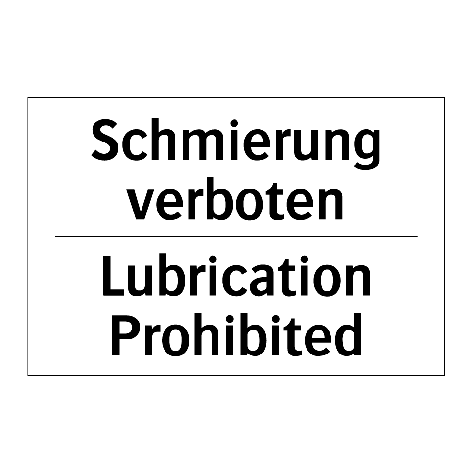 Schmierung verboten - Lubrication Prohibited