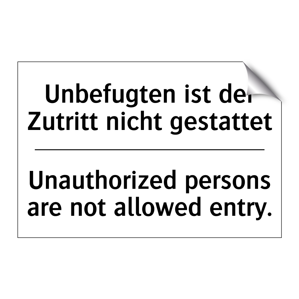 Unbefugten ist der Zutritt nicht /.../ - Unauthorized persons are not allowed /.../
