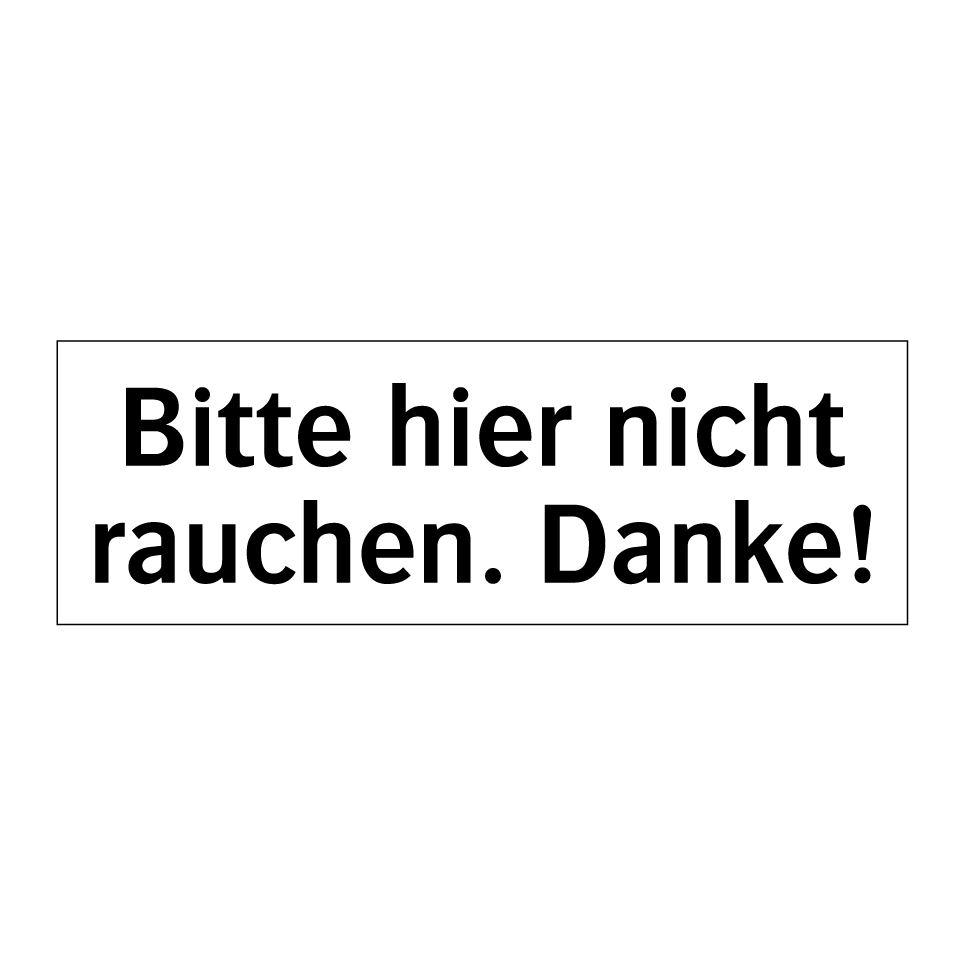 Bitte hier nicht rauchen. Danke!