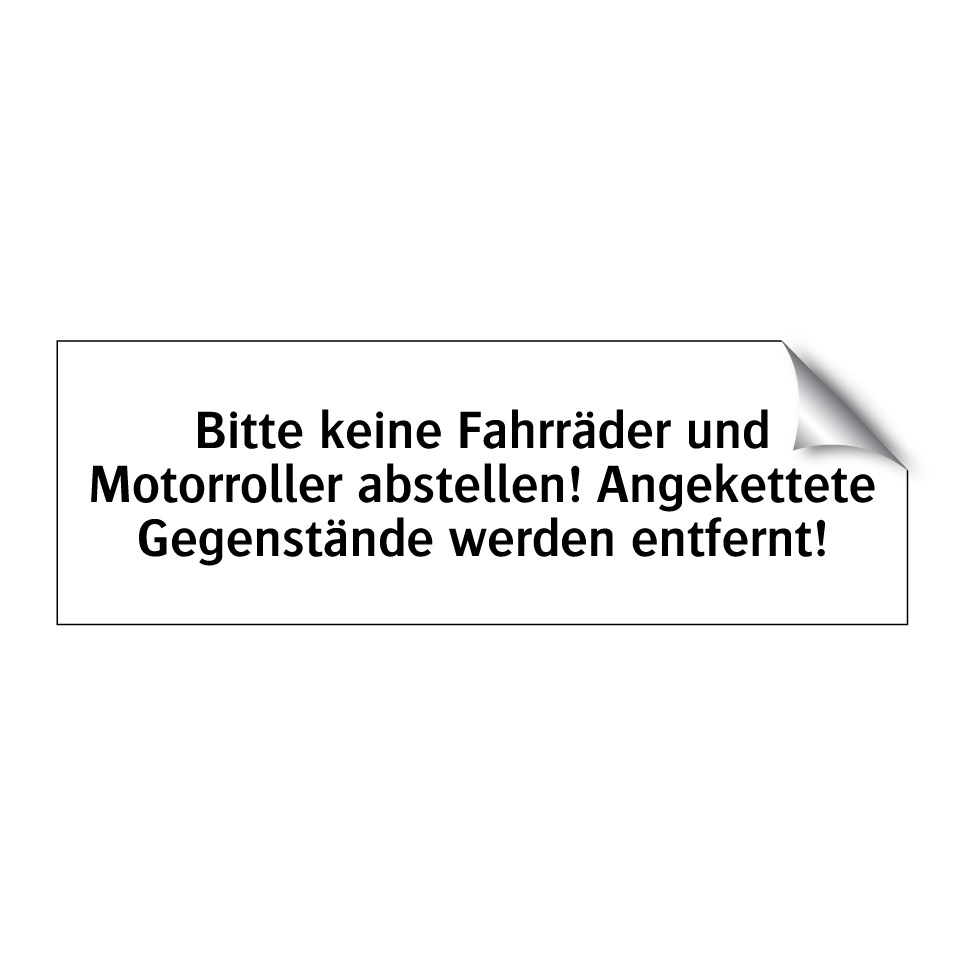 Bitte keine Fahrräder und Motorroller abstellen! Angekettete Gegenstände werden entfernt!