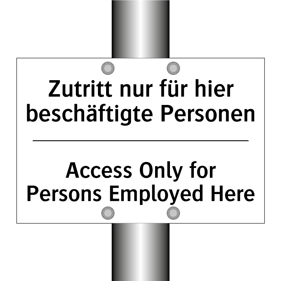 Zutritt nur für hier beschäftigte /.../ - Access Only for Persons Employed /.../