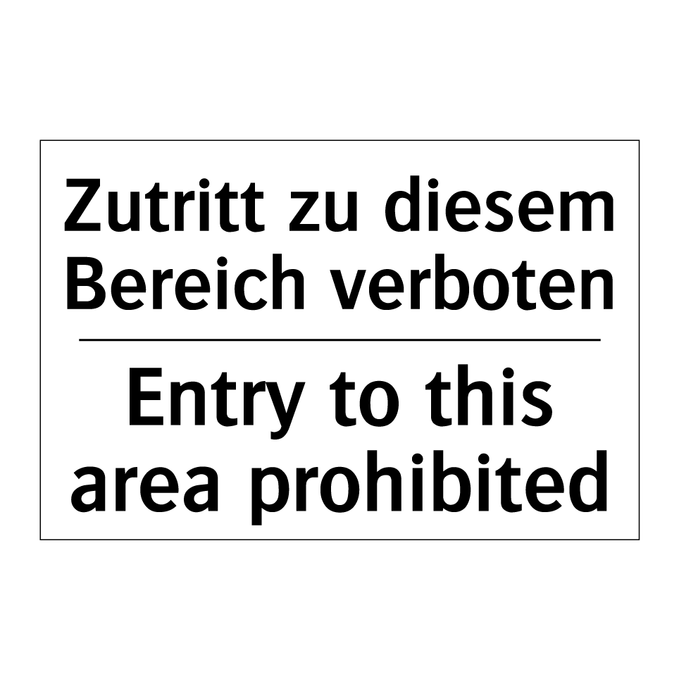 Zutritt zu diesem Bereich verboten/.../ - Entry to this area prohibited